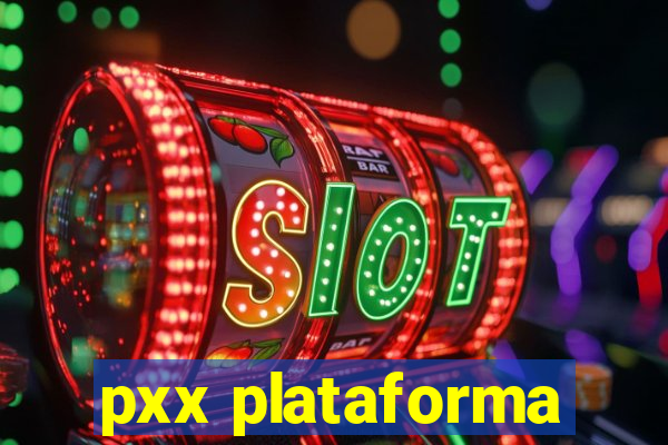 pxx plataforma